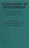 Dooley W., Madigan A.  Alexander of Aphrodisias: On Aristotle Metaphysics 2 & 3 (Ancient Commentators on Aristotle)