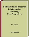 Kai Jakobs  Standardization Research in Information Technology: New Perspectives (Premier Reference Source)