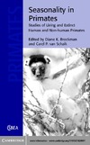 Brockman D., Schaik C.  Seasonality in Primates: Studies of Living and Extinct Human and Non-Human Primates (Cambridge Studies in Biological and Evolutionary Anthropology)
