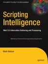 Watson M.  Scripting Intelligence: Web 3.0 Information, Gathering and Processing