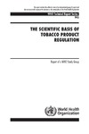 World Health Organization Study Group on Tobacco Produc  Scientific Basis of Tobacco Product Regulation