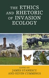 J. Stanescu, K. Cummings  The Ethics and Rhetoric of Invasion Ecology