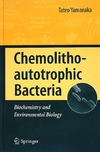 Tateo Yamanaka  Chemolithoautotrophic Bacteria: Biochemistry and Environmental Biology