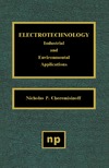 Cheremisinoff N.  Electrotechnology: Industrial and Environmental Applications