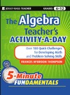 Thompson F.  The Algebra Teacher's Activity-a-Day, Grades 6-12: Over 180 Quick Challenges for Developing Math and Problem-Solving Skills (JB-Ed: 5 Minute FUNdamentals)
