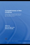 Storz Moerke  Competitiveness of New Industries: Institutional Framework and Learning in Information Technology in Japan, the U.S and Germany (Routledge Studies in Global Competition)