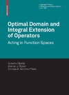 Okada S., Ricker W.  Optimal domain and integral extension of operators: Acting in function spaces
