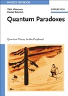 Aharonov Y., Rohrlich D.  Quantum Paradoxes: Quantum Theory for the Perplexed (Physics Textbook)