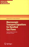 Struchtrup H.  Macroscopic Transport Equations for Rarefied Gas Flows: Approximation Methods in Kinetic Theory (Interaction of Mechanics and Mathematics)