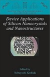 Nobuyoshi Koshida  Device Applications of Silicon Nanocrystals and Nanostructures (Nanostructure Science and Technology)