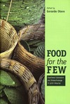 Gerardo Otero  Food for the Few: Neoliberal Globalism and Biotechnology in Latin America