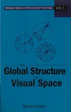 Tarow Indow  The Global Structure of Visual Space (Advanced Series on Mathematical Psychology, Vol. 1)