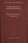 Alfred Frolicher, Claude-Alain Faure  Modern Projective Geometry (Mathematics And Its Applications Volume 521)