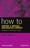 Brenner I.R.  How to Survive a Medical Malpractice Lawsuit: The Physician's Roadmap for Success (HOW - How To)