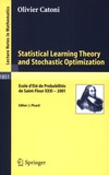 Catoni O.  Statistical Learning Theory and Stochastic Optimization: Ecole d'Ete de Probabilites de Saint-Flour XXXI