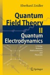 Zeidler E.  Quantum Field Theory II: Quantum Electrodynamics: A Bridge between Mathematicians and Physicists