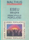 Malthus T.R.  Eseu asupra principiului populatiei