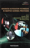 Chen X., Devanathan R., Fong A.  Advanced automation techniques in adaptive material processing