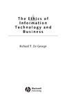 George R.T.D.  The Ethics of Information Technology and Business