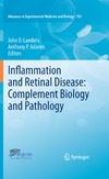 Lambris J., Adamis A.  Inflammation and Retinal Disease: Complement Biology and Pathology