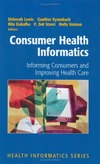 Lewis D., Eysenbach G., Kukafka R.  Consumer Health Informatics: Informing Consumers and Improving Health Care