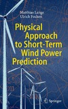 Lange M., Focken U.  Physical Approach to Short-Term Wind Power Prediction
