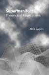 Rogers A. — Supermanifolds: Theory and Applications