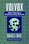 Kirk D.  Volvox: A Search for the Molecular and Genetic Origins of Multicellularity and Cellular Differentiation