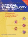 Gylys B.A., Masters R.M.  Medical Terminology Simplified: A Programmed Learning Approach By Body Systems