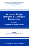 Miele A., Frediani A.  Advanced Design Problems in Aerospace Engineering: Volume 1. Advanced Aerospace Systems
