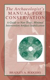 Rodgers B.  The Archaeologist's Manual for Conservation: A Guide to Non-Toxic, Minimal Intervention Artifact Stabilization