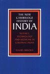 Arnold V.  The New Cambridge History of India, Volume 3, Part 5: Science, Technology and Medicine in Colonial India