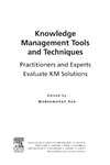 Rao M. (ed.)  Knowledge Management Tools and Techniques: Practitioners and Experts Evaluate KM Solutions