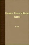 Weyl H.  Quantum theory of atomic processes