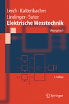 Lerch R., Kaltenbacher M., Lindinger F.  Elektrische Messtechnik: ?bungsbuch