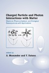 Mozumder A., Hatano Y.  Charged Particle and Photon Interactions with Matter: Chemical, Physicochemical, and Biological Consequences with Applications