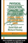 Tinning R., Kirk D.  Physical Education, Curriculum And Culture: Critical Issues In The Contemporary Crisis