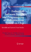 Popovici K., Rousseau F., Jerraya A.A.  Embedded Software Design and Programming of Multiprocessor System-on-Chip: Simulink and System C Case Studies