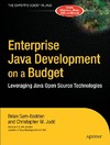 Sam-Bodden B., Judd C.  Enterprise Java Development on a Budget: Leveraging Java Open Source Technologies