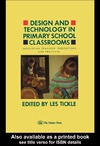 Tickle L.  Design And Technology In Primary School Classrooms: Developing Teachers' Perspectives And Practices