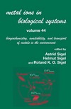 Sigel H., Sigel R.  Metal Ions In Biological Systems, Volume 44: Biogeochemistry, Availability, and Transport of Metals in the Environment