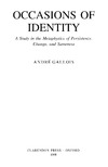 Andre Gallois  Occasions of Identity: A Study in the Metaphysics of Persistence, Change, and Sameness