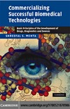 Mehta S.S.  Commercializing Successful Biomedical Technologies: Basic Principles for the Development of Drugs, Diagnostics and Devices