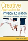 Lavin J.  Creative Approaches to Physical Education: Helping Children to Achieve their True Potential