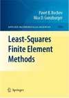 Bochev P., Gunzburger M.  Least-Squares Finite Element Methods (Applied Mathematical Sciences)
