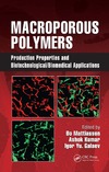 Mattiasson B., Kumar A., Galeaev I.Y.  Macroporous Polymers: Production Properties and Biotechnological/Biomedical Applications
