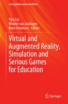 Yiyu Cai, Wouter van Joolingen, Koen Veermans  Virtual and Augmented Reality, Simulation and Serious Games for Education