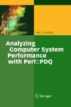 Gunther N.  Analyzing Computer System Performance with Perl::PDQ