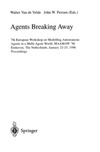 Velde W., Perram J.  Agents Breaking Away: 7th European Workshop on Modelling Autonomous Agents in a Multi-Agent World, MAAMAW '96, Eindhoven, The Netherlands, January 22 - 25, 1996. Proceedings