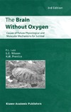 Lutz P., Nilsson G., Prentice H.  The Brain Without Oxygen: Causes of Failure - Physiological and Molecular Mechanisms for Survival